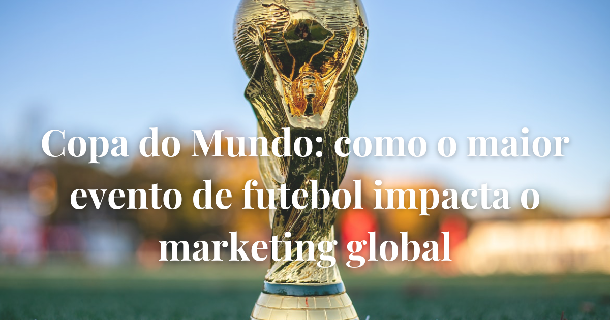 Estratégias de marketing no futebol em ano de Copa do Mundo, by DP6 Team